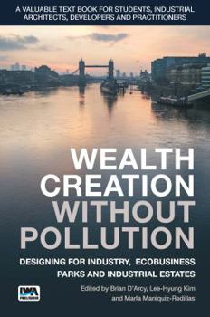Paperback Wealth Creation Without Pollution - Designing for Industry, Ecobusiness Parks and Industrial Estates Book