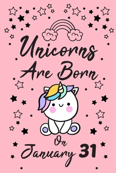 Unicorns Are Born On January 31: New Year's Day Birthday & Anniversary Girls Women Notebook Flower Wide Ruled Lined Journal 6x9 Inch ( Legal ruled ) ... Friend & Mom in Holidays 2020 - Pink Cover