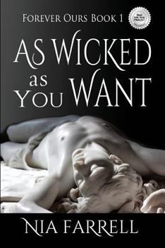 Paperback As Wicked as You Want: Forever Ours Book 1 Book