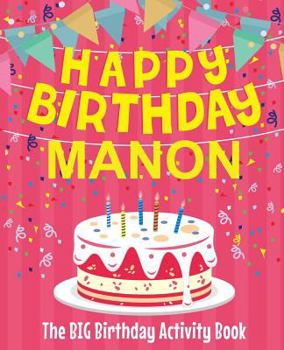 Paperback Happy Birthday Manon - The Big Birthday Activity Book: (Personalized Children's Activity Book) Book