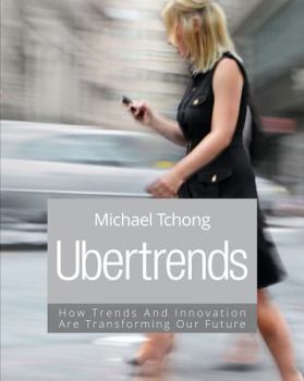 Hardcover Ubertrends -- How Trends and Innovation Are Transforming Our Future Book