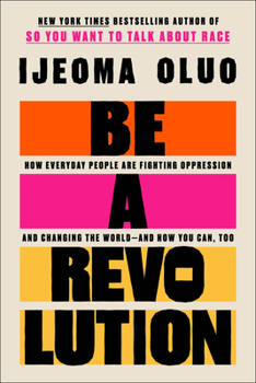 Hardcover Be a Revolution: How Everyday People Are Fighting Oppression and Changing the World--And How You Can, Too Book