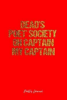 Paperback Poetry Journal: Dot Grid Journal -Dead's Poet' Society Oh Captain My Captain - Red Lined Diary, Planner, Gratitude, Writing, Travel, G Book