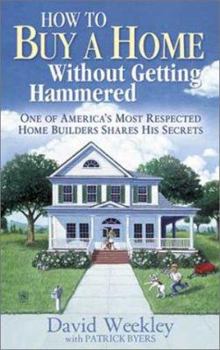 Hardcover How to Buy a Home Without Getting Hammered: One of America's Most Respected Home Builders Shares His Secrets Book