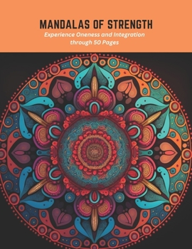 Paperback Mandalas of Strength: Experience Oneness and Integration through 50 Pages Book