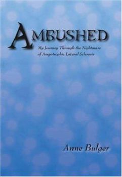 Paperback Ambushed: My Journey Through the Nightmare of Amytrophic Lateral Sclerosis Book