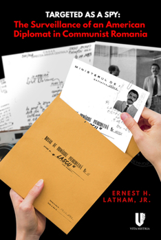 Paperback Targeted as a Spy: Surveillance of an American Diplomat in Communist Romania Book