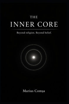 Paperback The Inner Core: Beyond religion. Beyond belief. Book