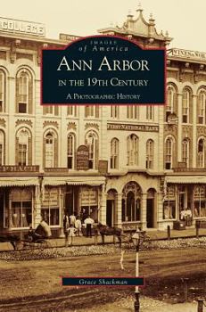 Ann Arbor in the 19th Century: A Photographic History - Book  of the Images of America: Michigan