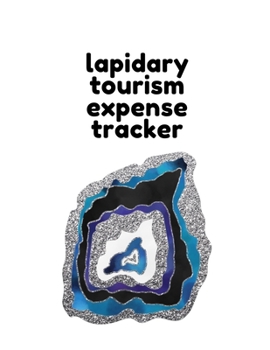 Paperback Lapidary Tourism Expense Tracker: Budgeting and Tax Tracker Book