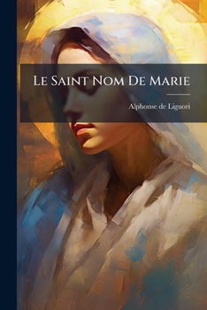 Paperback Le Saint Nom De Marie: Psaumes Du Nom De Marie... [French] Book