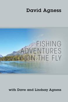 Paperback Fishing Adventures on the Fly with Dave and Lindsay Agness Book