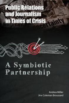 Hardcover Public Relations and Journalism in Times of Crisis: A Symbiotic Partnership Book