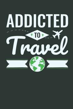 Paperback Addicted to Travel: Travel Journal, Blank Lined Paperback Travel Planner, 150 pages, college ruled Book