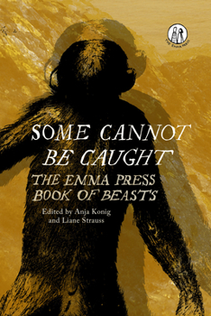 Paperback Some Cannot Be Caught: The Emma Press Book of Beasts Book