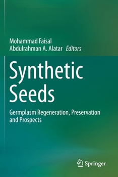 Paperback Synthetic Seeds: Germplasm Regeneration, Preservation and Prospects Book