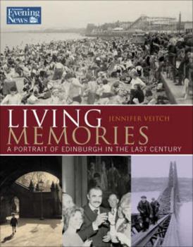 Living Memories: A Portrait of Edinburgh in the Last Century