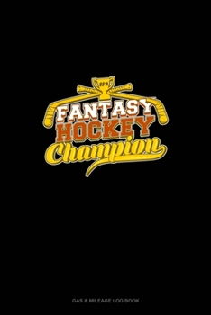 Paperback Fantasy Hockey Champion: Gas & Mileage Log Book