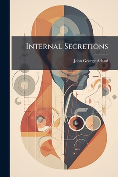 Paperback Internal Secretions: Considered In Their Physiological, Pathological And Clinical Aspects Book