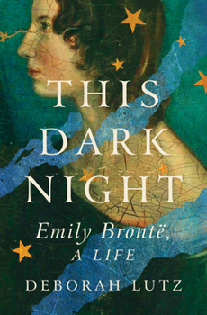Hardcover This Dark Night: Emily Bronte, a Life Book
