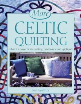 Hardcover More Celtic Quilting : Over 25 Projects for Patchwork, Quilting and Applique Book