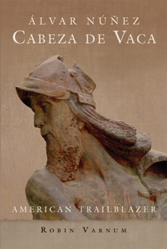 Paperback Álvar Núñez Cabeza de Vaca: American Trailblazer Book
