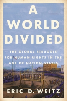 Paperback A World Divided: The Global Struggle for Human Rights in the Age of Nation-States Book