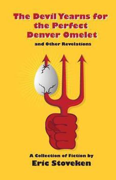 Paperback The Devil Yearns for the Perfect Denver Omelet and Other Revelations Book