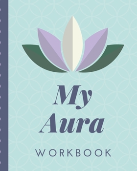 My Aura Workbook: Energy Healers | Reiki Practitioners | Divine | body Vibrations | Healing Hands | Color | Chakra | Outline Body Aura | Grounding | Magical | Vibe Scale
