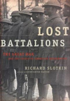 Hardcover Lost Battalions: The Great War and the Crisis of American Nationality Book