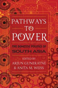 Paperback Pathways to Power: The Domestic Politics of South Asia Book