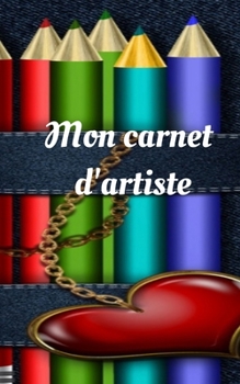 Mon carnet d'artiste: carnet non ligné pour dessiner, faire des plans, écrire... (100 pages)