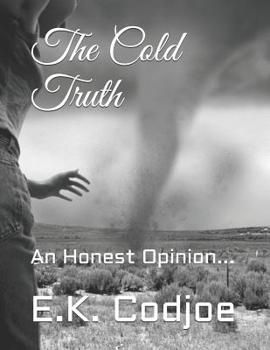 Paperback The Cold Truth: An Honest Opinion... Book