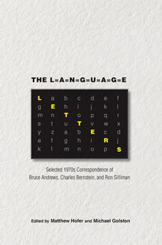 The Language Letters: Selected 1970s Correspondence of Bruce Andrews, Charles Bernstein, and Ron Silliman - Book  of the Recencies Series