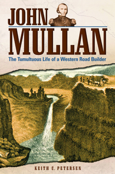 Paperback John Mullan: The Tumultuous Life of a Western Road Builder Book