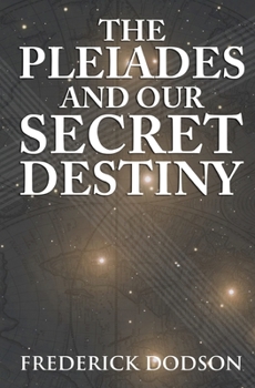 Paperback The Pleiades and Our Secret Destiny Book