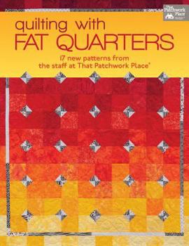 Paperback Quilting with Fat Quarters: 17 New Patterns from the Staff at That Patchwork Place Book