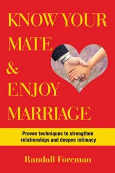 Paperback Know Your Mate & Enjoy Marriage: Proven Techniques to Strengthen Relationships and Deepen Intimacy Book