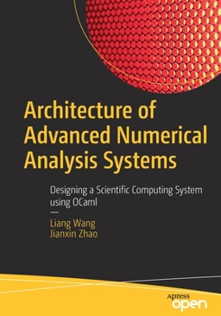 Paperback Architecture of Advanced Numerical Analysis Systems: Designing a Scientific Computing System Using Ocaml Book