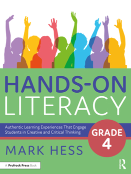 Paperback Hands-On Literacy, Grade 4: Authentic Learning Experiences That Engage Students in Creative and Critical Thinking Book