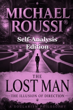 The Lost Man: The Illusion of Direction (Self-Analysis Edition) (The Lost Man Series)