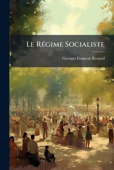 Paperback Le Régime Socialiste: Principes De Son Organisation Politique Et Économique [French] Book