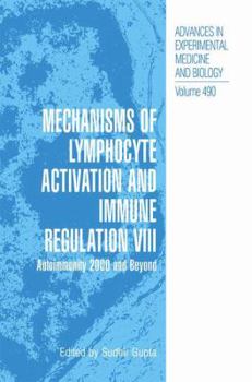 Advances in Experimental Medicine and Biology, Volume 490: Mechanisms of Lymphocyte Activation and Immune Regulation VIII: Autoimmunity 2000 and Beyond