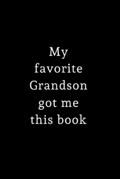 Paperback My Favorite Grandson Got Me This Book: Small / journal / notebook. Gift for Grandad, Grandma, Christmas, Birthday, Grandpa, Nanna Book