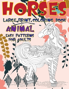 Paperback Large Print Coloring Book Easy Patterns for Adults - Animal - Horses Book