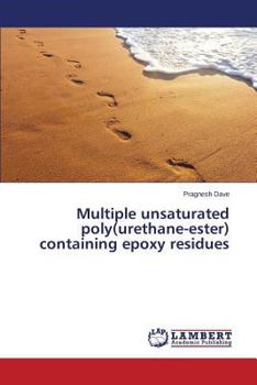 Paperback Multiple Unsaturated Poly(urethane-Ester) Containing Epoxy Residues Book