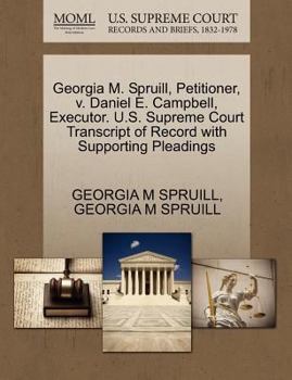 Paperback Georgia M. Spruill, Petitioner, V. Daniel E. Campbell, Executor. U.S. Supreme Court Transcript of Record with Supporting Pleadings Book