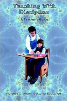 Paperback Teaching With Discipline: A Teacher's Guide Book