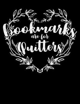 Paperback Bookmarks Are for Quitters: Composition Notebook for Book Lovers, Readers and Bibliophiles Book