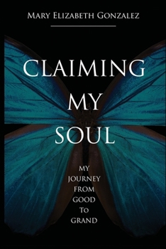 Paperback Claiming My Soul: My Journey From Good To Grand Book